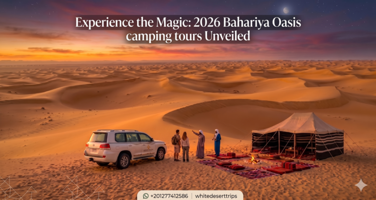 A breathtaking panoramic desert landscape shot at dusk and night, featuring a white 4x4 SUV, a Bedouin guide pointing towards the vast dunes for two tourists, and a traditional Bedouin tent with a lit campfire, rugs, and cushions. Bold text at the top reads: "Experience the Magic: 2026 Bahariya Oasis camping tours Unveiled". Contact info for "whitedeserttrips" is in the bottom banner.
